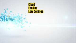 Ventilatore a nuvola per soffitti bassi