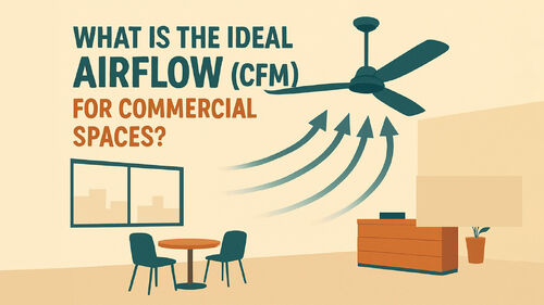 Ultimi blog aziendali su What Is the Ideal Airflow (CFM) for Commercial Spaces?